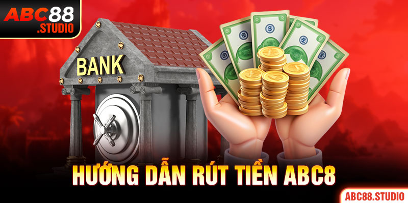 Rút Tiền ABC8 – Quy Trình Rút Tiền Chỉ 1 Phút