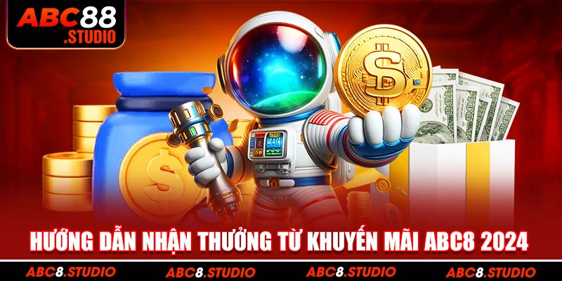 Hướng dẫn nhận thưởng từ khuyến mãi ABC8 2024