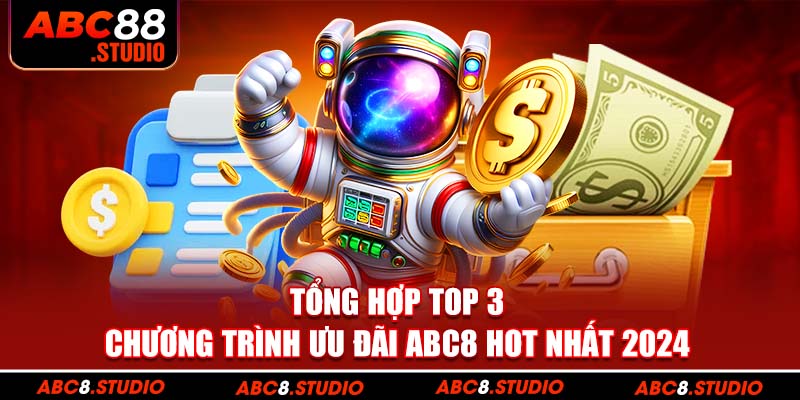 Tổng hợp top 3 chương trình ưu đãi ABC8 hot nhất 2024